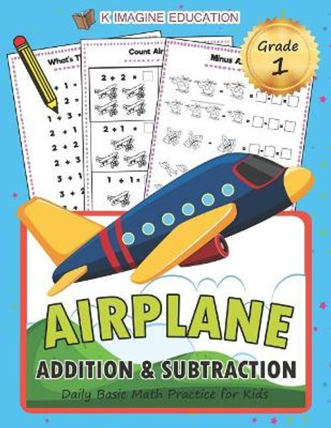 Airplane Addition and Subtraction Grade 1: Daily Basic Math Practice for Kids by K Imagine Education 9781980910824