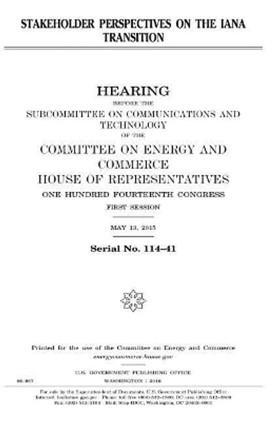 Stakeholder perspectives on the IANA transition by United States House of Representatives 9781981253302