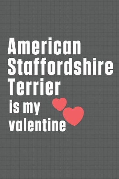 American Staffordshire Terrier is my valentine: For American Staffordshire Terrier Dog Fans by Wowpooch Press 9798607443184