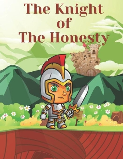 The Knight of The Honesty: Children Books, Bedtime story, Fable Of The Knight of The Honesty, tales to help children fall asleep fast. Fables for Kids, Animal Short Stories, By Picture Book For Kids 2-4 Ages by Edu Journy Kidsketch 9798647440006