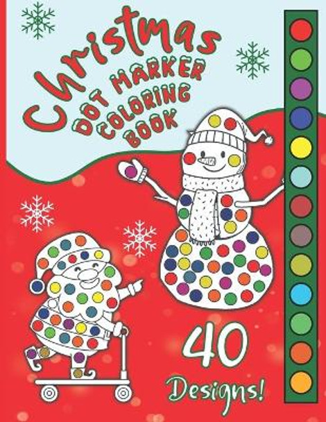 Christmas Dot Marker Coloring Book: Great Fun Activity For Girls & Boys Ages 2-6, Preschool & Toddlers, For Markers, Dabbers & Daubers. Happy Holidays Kids! by Smart Kid Books 9798554776311