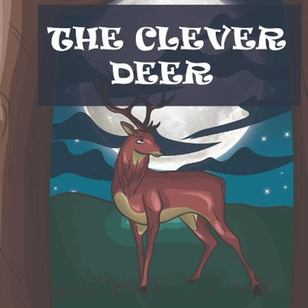 The Clever Deer: story about the deer ho saved his own life by Abdelhamid Wardi 9798584889692