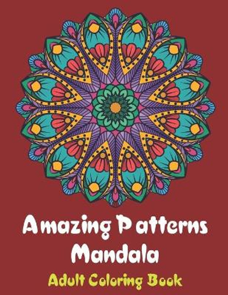 Amazing Patterns Mandala Adult Coloring Book: Coloring books for adults fantastic geometric mandala Stress Relieving Patterns Paperback for men and woman 101 PAGE by Issam Bakkali Flash4 9798646894107