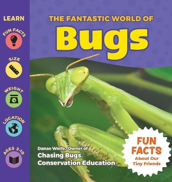 The Fantastic World of Bugs by Danae Wolfe 9781956462197