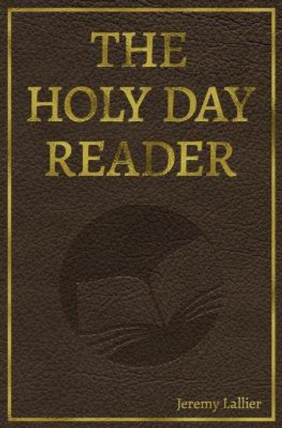 The Holy Day Reader by Jeremy Lallier 9798631153837