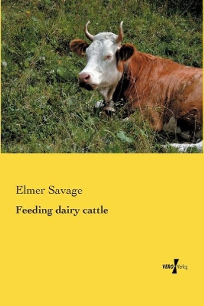 Feeding dairy cattle by Elmer Savage 9783956101144