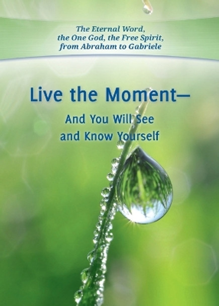 Live the Moment - And You Will See and Know Yourself by Gabriele 9783964464118