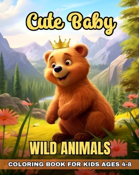 Cute Baby Wild Animals Coloring Book for Kids Ages 4-8: Adorable Wild Baby Animals Coloring Pages for Kids with Wildlife Designs by Regina Peay 9798210710604