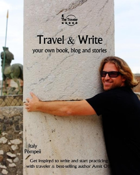 Travel & Write: Your Own Book, Blog and Stories - Italy - Get Inspired to Write and Start Practicing by Amit Offir 9781981691265