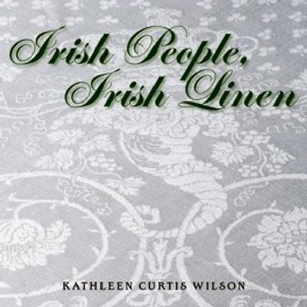 Irish People, Irish Linen by Kathleen Curtis Wilson