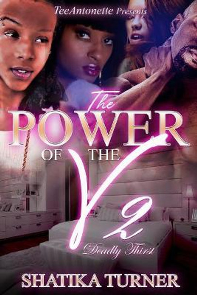 The Power of the V 2: Deadly Thirst by Shatika Turner 9781986787628