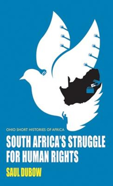 South Africa's Struggle for Human Rights by Saul Dubow