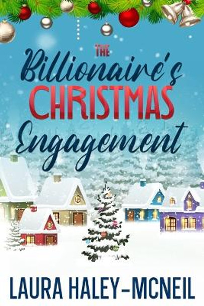 The Billionaire's Christmas Engagement by Laura Haley-McNeil 9798359490795