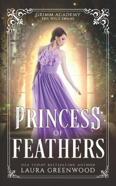 Princess Of Feathers: A Fairy Tale Retelling Of The Wild Swans by Laura Greenwood 9798376289174