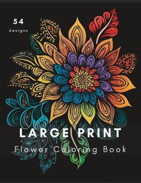 Large Print Flower Coloring Book: Fun and Relaxing Large Print Flower Coloring Book for Adults by Sundurius Maximus 9798392779499
