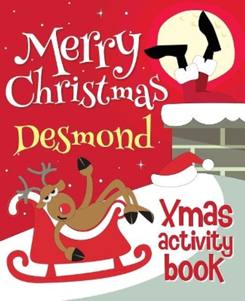 Merry Christmas Desmond - Xmas Activity Book: (Personalized Children's Activity Book) by Xmasst 9781981769407