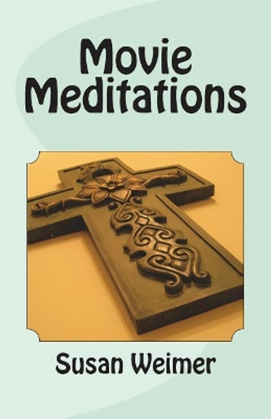 Movie Meditations by Susan Plate Weimer 9781984304285