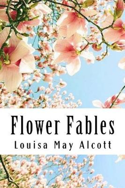 Flower Fables by Louisa May Alcott 9781984917089