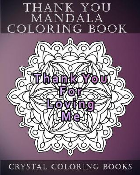 Thank You Mandala Coloring Book: 20 Thank You Mandala Coloring Pages by Crystal Coloring Books 9781986182157