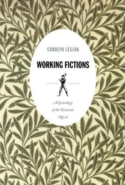 Working Fictions: A Genealogy of the Victorian Novel by Carolyn Lesjak