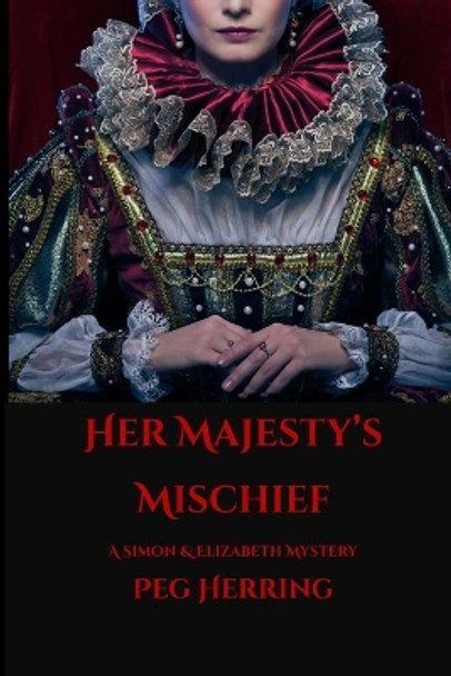 Her Majesty's Mischief by Peg Herring 9781944502201