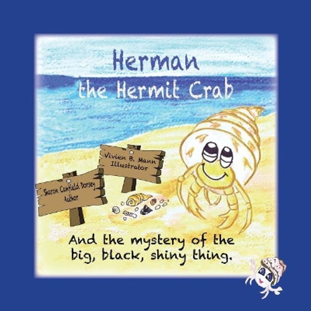 Herman the Hermit Crab: and the mystery of the big, black, shiny thing by Sharon Canfield Dorsey 9781945990007