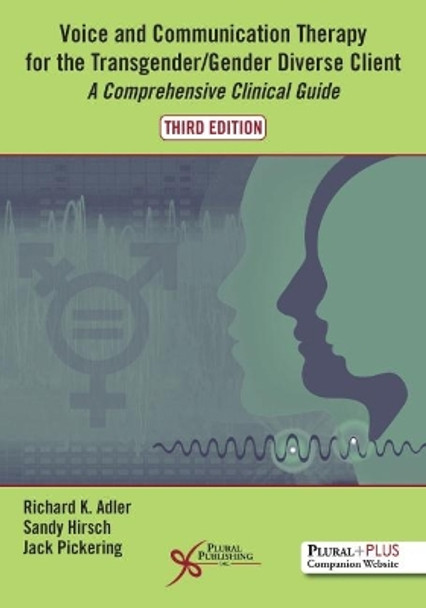 Voice and Communication Therapy for the Transgender/Gender Diverse Client: A Comprehensive Clinical Guide by Richard Kenneth Adler 9781944883300