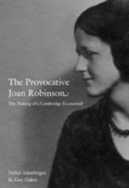 The Provocative Joan Robinson: The Making of a Cambridge Economist by Nahid Aslanbeigui