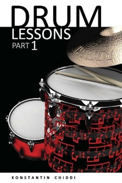 Drum Lessons. Part 1. by Konstantin Chiddi 9781973717096