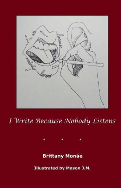 I Write Because Nobody Listens by Mason J M 9781974525805