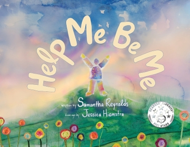 Help Me Be Me: A Children's Picture Book About Self-Love and Inclusion by Samantha Reynolds 9781778298622