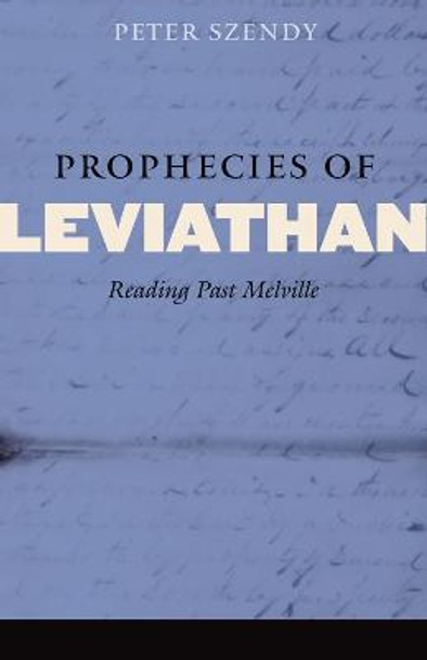 Prophecies of Leviathan: Reading Past Melville by Peter Szendy