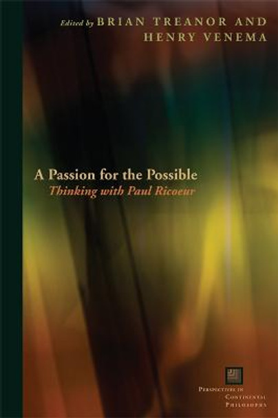 A Passion for the Possible: Thinking with Paul Ricoeur by Brian Treanor