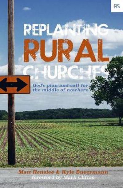 Replanting Rural Churches: God's Plan and Call for the Middle of Nowhere by Kyle Bueermann 9781733690362