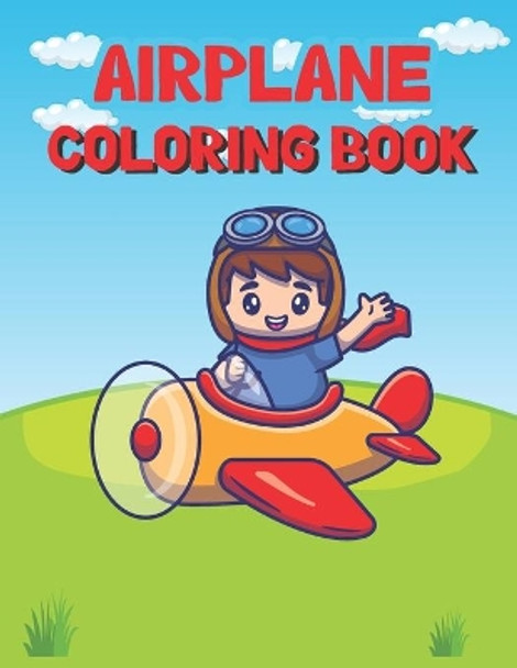 Airplane Coloring Book: Beautiful Airplane Coloring book for Toddlers & Kids With 50 Coloring Pages by Sumon Journals 9798715227959