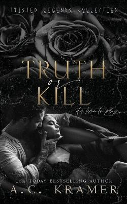 Truth or Kill by A C Kramer 9781685301118