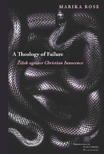 A Theology of Failure: Zizek against Christian Innocence by Marika Rose