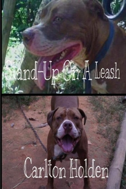 Stand-Up On A Leash by Carlton Holden 9781687401489