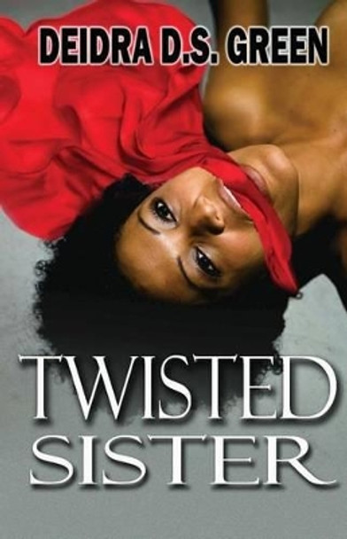 Twisted Sister by Deidra D S Green 9781489580368