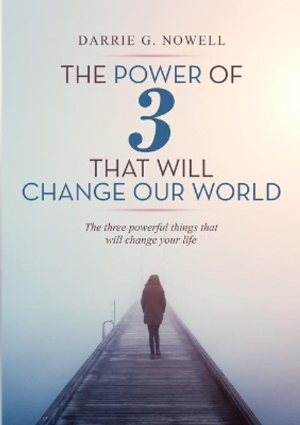 The Power of 3 that will Change our World by Darrie G Nowell 9781716845222