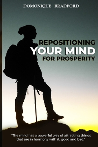 Repositioning Your Mind For Prosperity by Domonique Bradford 9781738673544