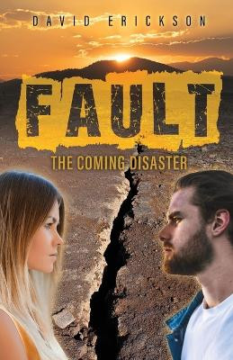 Fault: The Coming Disaster by David Erickson 9798890411495
