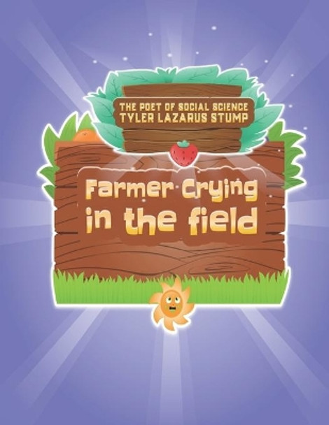 Farmer Crying In The Field by Tyler Lazarus Stump 9798746785299