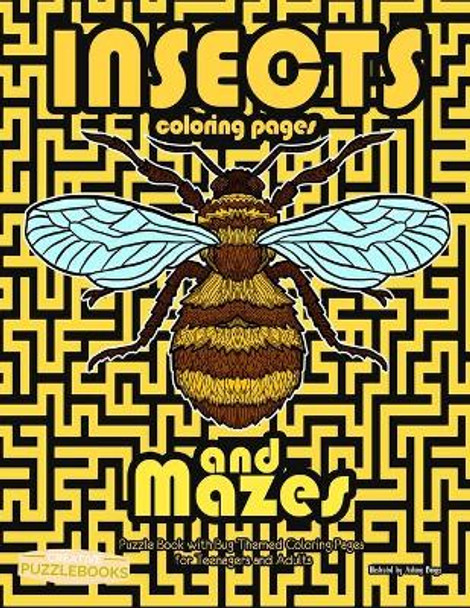 Insects Coloring Pages and Mazes: Puzzle Book with Bug Themed Coloring Pages for Teenagers and Adults by Creative Puzzlebooks 9798559371634