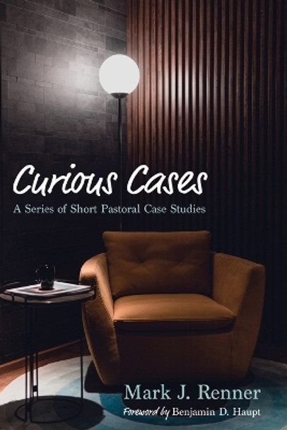 Curious Cases: A Series of Short Pastoral Case Studies by Mark J Renner 9798385204557