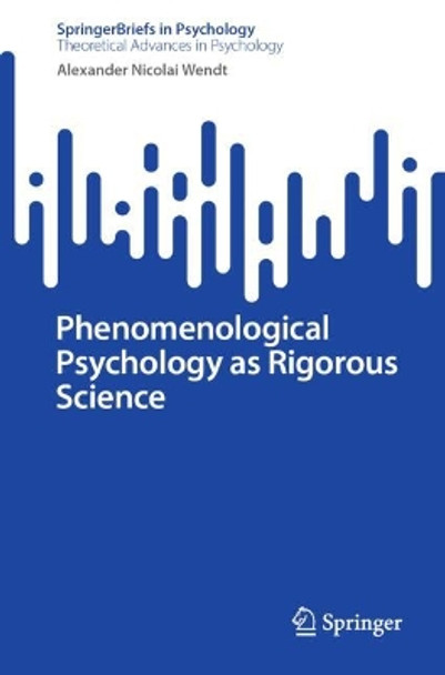 Phenomenological Psychology as Rigorous Science by Alexander Nicolai Wendt 9783031586378