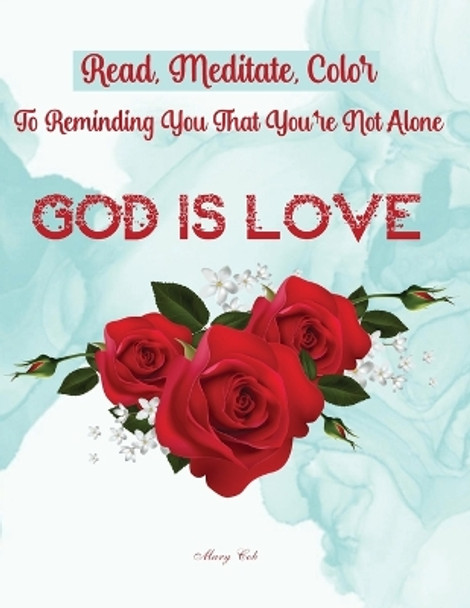 God Is Love: Read, Meditate, Color, To Reminding You That You're Not Alone by Mary Cob 9783986540227