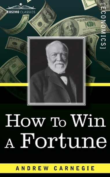 How to Win a Fortune by Andrew Carnegie 9781945934827