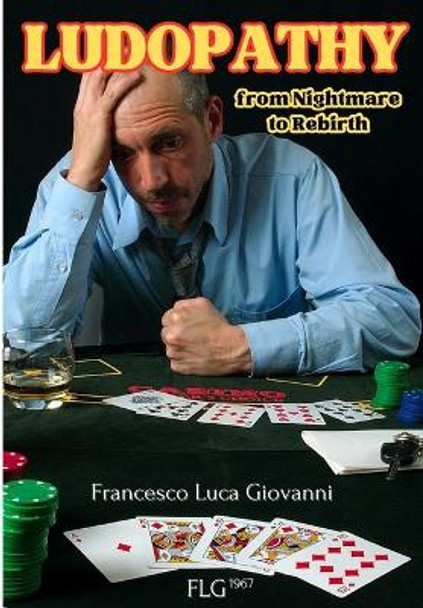 Ludopathy: From Nightmare to Rebirth by Francesco Luca Giovanni 9798870898469