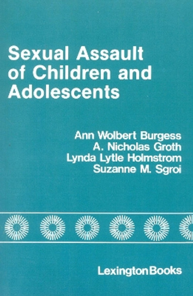 Sexual Assault of Children and Adolescents by Ann Wolbert Burgess 9780669018929